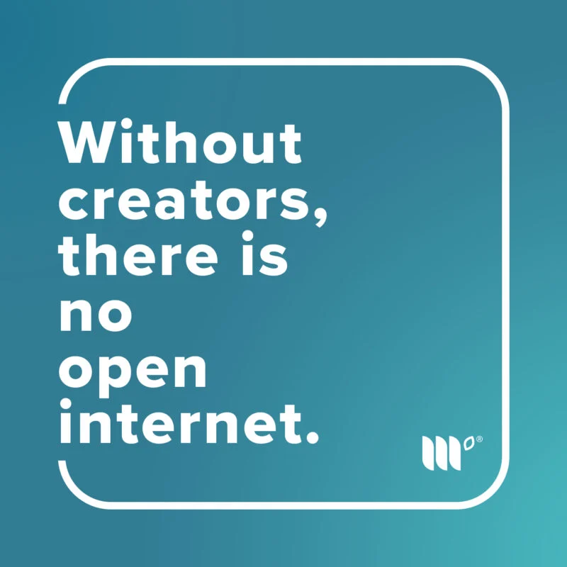 Graphic image reading: Without creators, there is no open internet